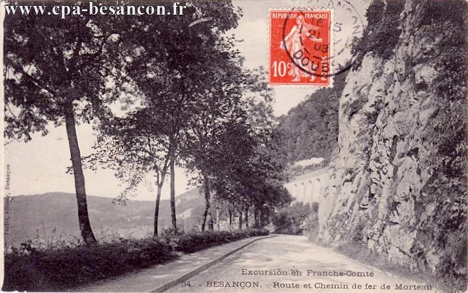 Excursion en Franche-Comté - 54. - BESANÇON. - Route et Chemin de fer de Morteau